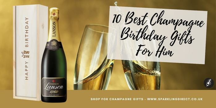 10 Best Champagne Birthday Gifts For Him | Sparkling Direct